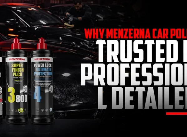 1775287240_Why-Menzerna-Car-Polish-Is-Trusted-by-Professional-Detailers